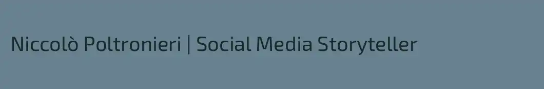 Niccolò Poltronieri | Social Media Storyteller